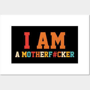 I Am A Motherf#cker Apparel Posters and Art